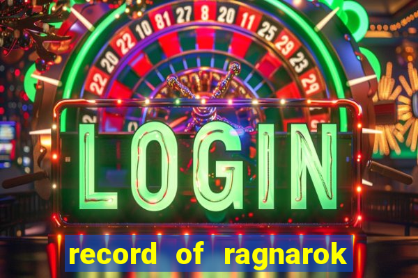 record of ragnarok 3 temporada assistir